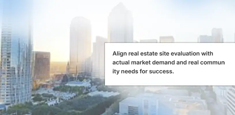 How to Perform an Expert Site Evaluation for Real Estate: 7 Critical Steps 2 Align Site Evaluation for Real Estate with Market Demand and Community Reality-Site Evaluation for Real Estate-Ahmad Khalaf